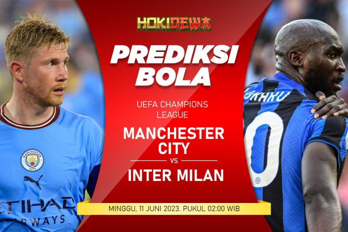 Prediksi Pertandingan Man City VS Inter Milan UEFA Champions League 2023