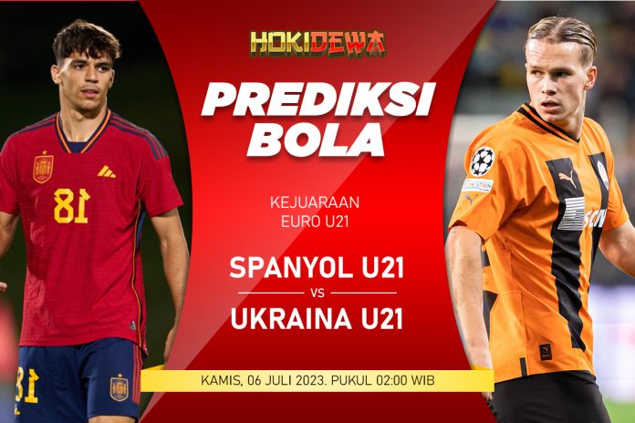 Prediksi Pertandingan Sepak Bola U21 Spanyol VS U21 Ukraina