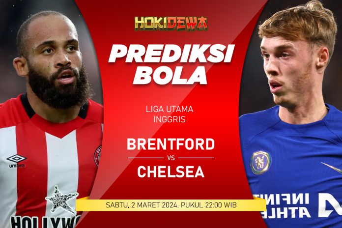 Prediksi Pertandingan Seru Liga Inggris Brentford vs Chelsea!