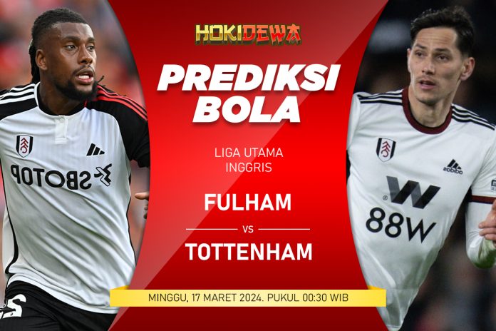 Prediksi Pertandingan Liga Inggris Fulham vs Tottenham Hotspur