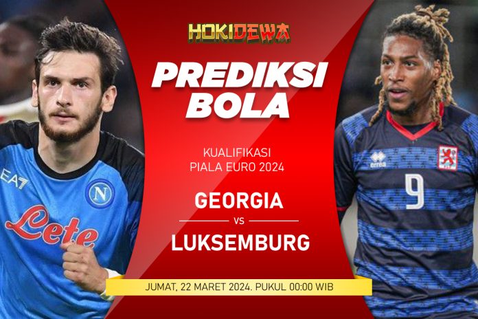 Prediksi Laga Kualifikasi Piala Euro Georgia vs Luxembourg