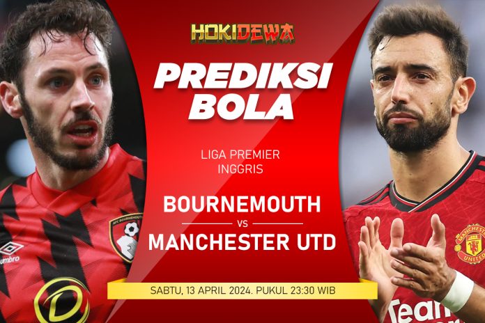 Prediksi Pertandingan Mendalam AFC Bournemouth vs Manchester United