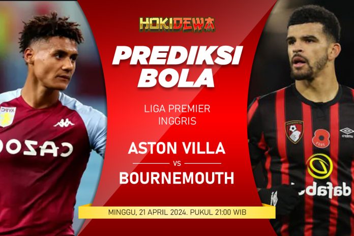 Prediksi Pertandingan Liga Inggris Aston Villa vs Bournemouth