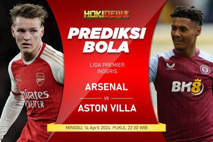 Prediksi Pertandingan Liga Premier Inggris Arsenal vs Aston Villa