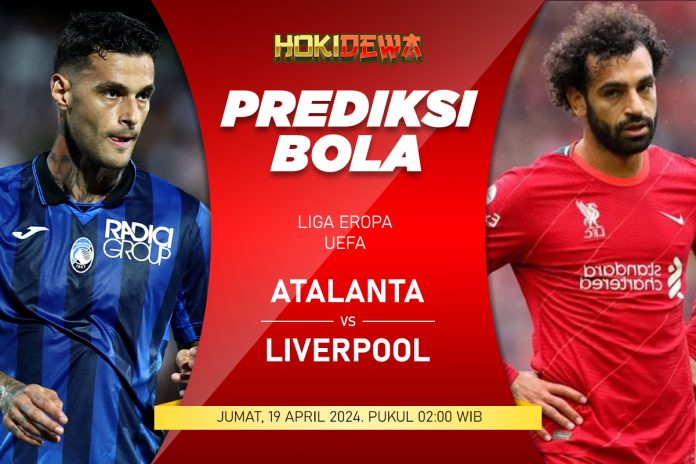 Prediksi Pertandingan Liga Eropa UEFA Atalanta vs Liverpool