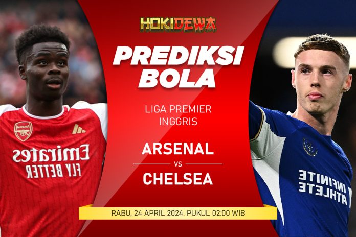 Prediksi Hasil Duel Raksasa Liga Premier Inggris Arsenal vs Chelsea