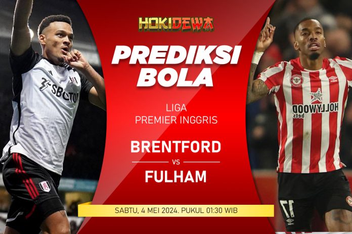 Prediksi Pertandingan Liga Premier Inggris Brentford vs Fulham