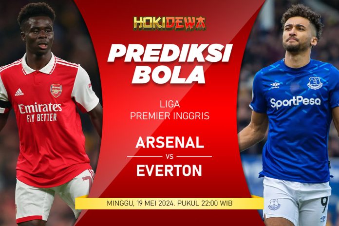 Prediksi Pertandingan Liga Premier Arsenal vs Everton