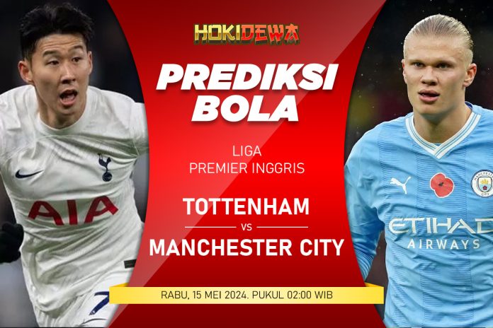 Prediksi Pertandingan Tottenham Hotspur vs Manchester City