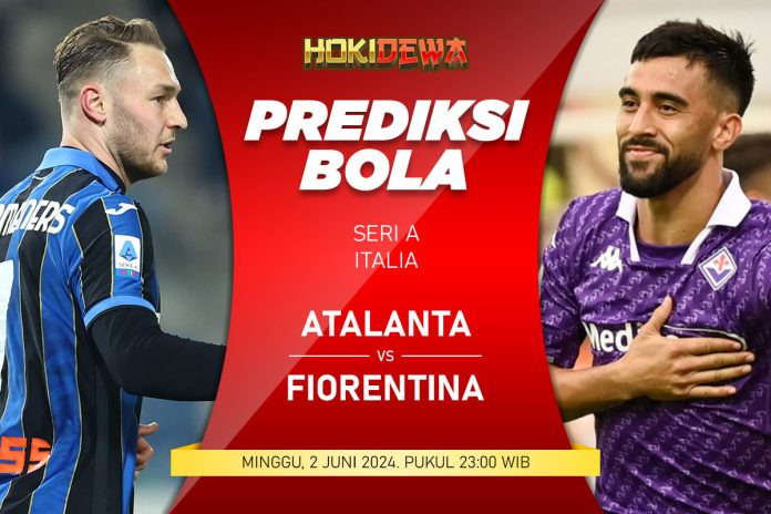 Prediksi Skor Pertandingan Seri A Italia Atalanta vs Fiorentina