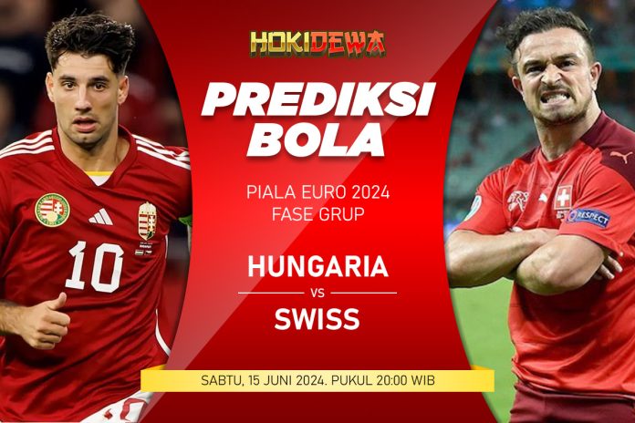 Prediksi Skor Akurat Fase Grup Piala Euro 2024 Hungaria vs Swiss