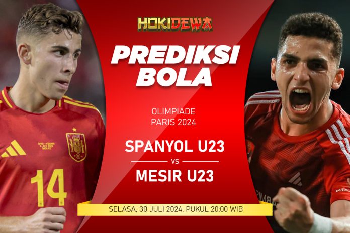 Prediksi Skor Spanyol U23 vs Mesir U23 di Olimpiade Paris 2024