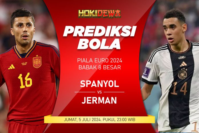 Prediksi Skor Pertandingan 8 Besar Piala Euro 2024 Spanyol vs Jerman