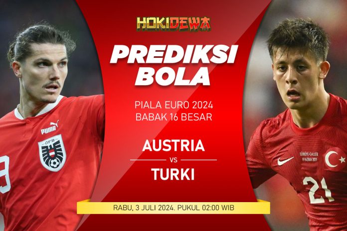 Prediksi Skor Pertandingan Austria vs Turki di 16 Besar Piala Euro 2024